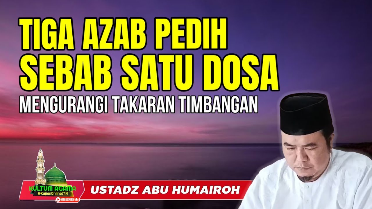 TIGA AZAB PEDIH SEBAB SATU DOSA @KajianOnline744 USTADZ ABU HUMAIROH 