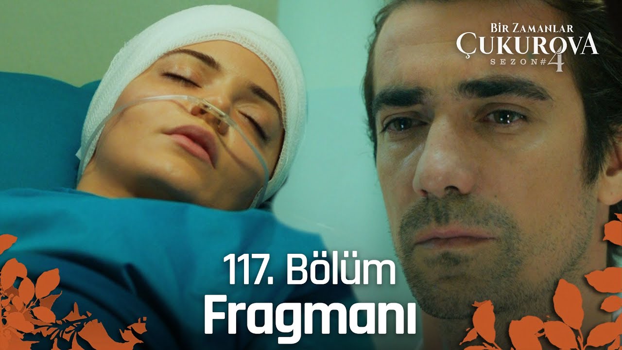 bir zamanlar cukurova 117 bolum fragmani hastamizin kalbi durdu atv youtube