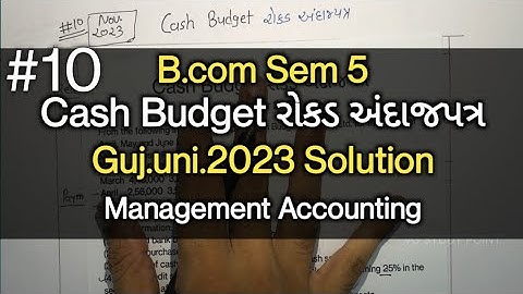#10 Cash Budget રોકડ અંદાજપત્ર | G.U.2023 Solution | Management Accounting