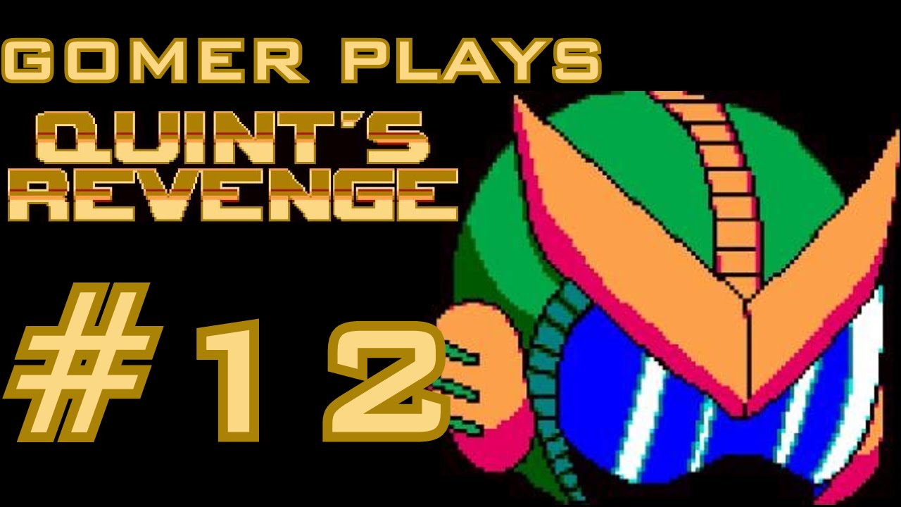 [Gomer Plays] Quint's Revenge (Part 12: Rush the Bosses!)