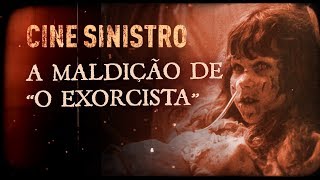 O EXORCISTA: UMA PRODUÇÃO AMALDIÇOADA | Cine Sinistro