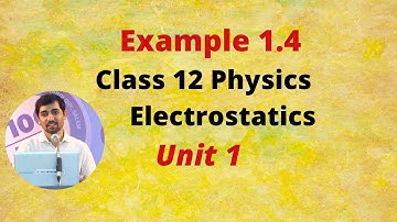 Class 12 Physics | Example 1.4 | Electrostatics Problem - Part 7 TN New Syllabus
