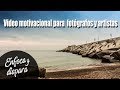 video motivacional para fotógrafos y artistas