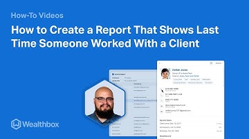 How to Create a Report That Shows Last Time Someone Worked with a Client in Wealthbox