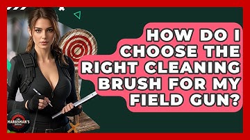How Do I Choose The Right Cleaning Brush For My Field Gun? - The Marksman