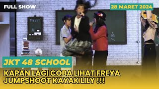 FULL SHOW JKT48 SCHOOL | Freya Akhirnya Jump Shoot [ 28 Maret 2024 ]