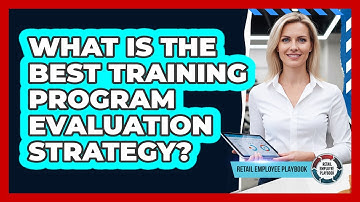 What Is The Best Training Program Evaluation Strategy?