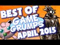 BEST OF Game Grumps - Apr. 2015