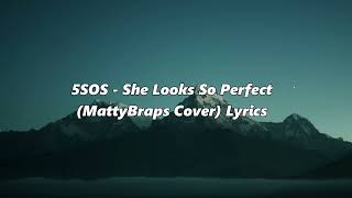 5 Seconds Of Summer - She Looks So Perfect (MattyBraps & Carissa Adee Cover) Lyrics