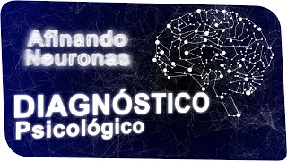 El diagnóstico en psicología clínica. PSICODIAGNÓSTICO by Afinando Neuronas 7,362 views 2 years ago 9 minutes, 2 seconds