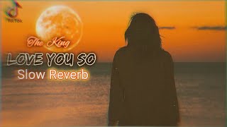 The King Khan \u0026 BBQ Show – Love You So (Slow + Reverb) - Tiktok Viral Song