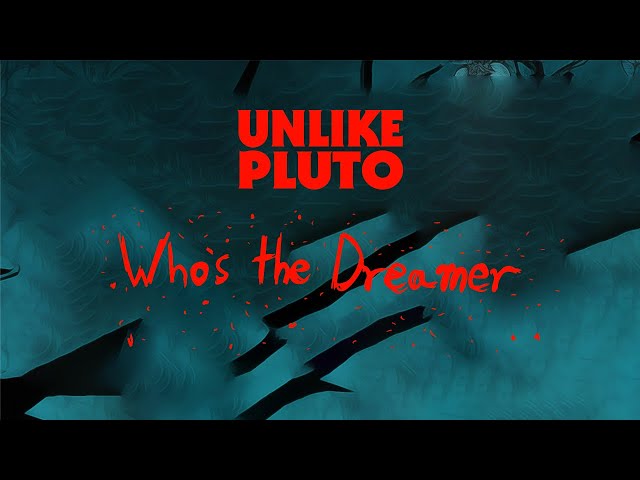 Unlike Pluto - Who's the Dreamer (CANCELLED PLUTO TAPE)