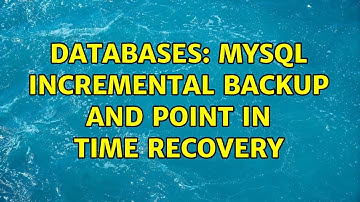 Databases: Mysql Incremental Backup and point in time recovery