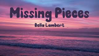 Missing Pieces (Lyrics) - Bella Lambert