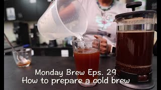Mbeb Eps 29 How To Prepare A Cold Brew