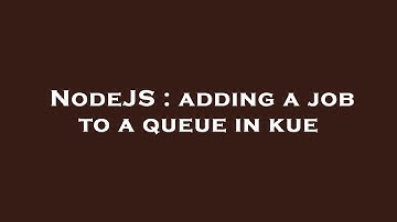 NodeJS : adding a job to a queue in kue