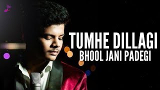 Tumhe Dillagi Bhool s Satyajeet Jena  Tumhe Dillagi Bhool Jani Padegi  Si  Company