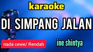 Download lagu karaoke DI SIMPANG JALAN ine sinthya nada cewe