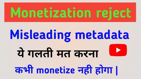 Monetization rejected || Misleading metadata kya hota hai || Due reused content ||