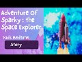 The Adventures of Sparky the Space Explorer : A Cosmic Bedtime For Children.