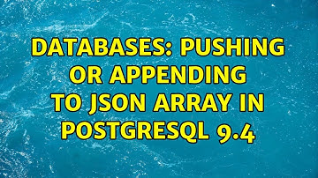 Databases: Pushing or appending to JSON array in PostgreSQL 9.4 (3 Solutions!!)