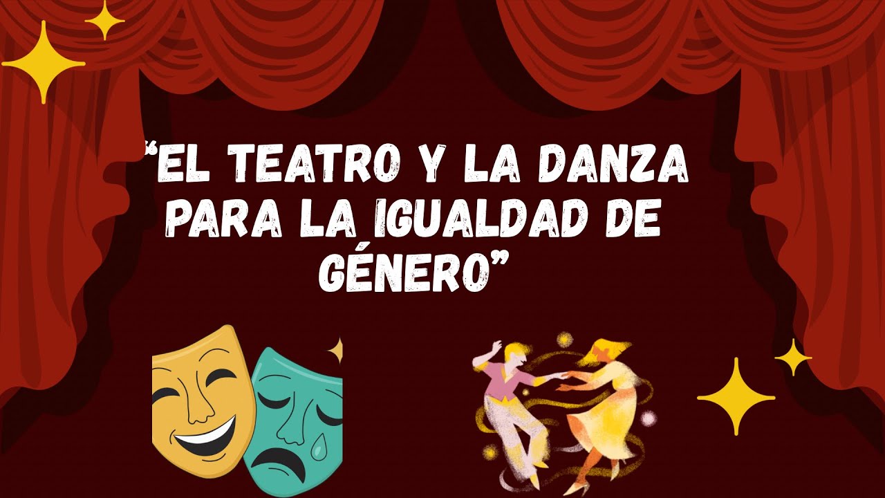El teatro y la danza para la igualdad de género