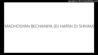 MADHOSIYAN BECHAINIYA  DJ HARSH DJ SHIVAM | FK Production
