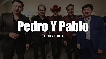 Los Tigres del Norte - Pedro Y Pablo (LETRA)