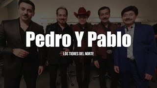 Los Tigres del Norte - Pedro Y Pablo (LETRA)