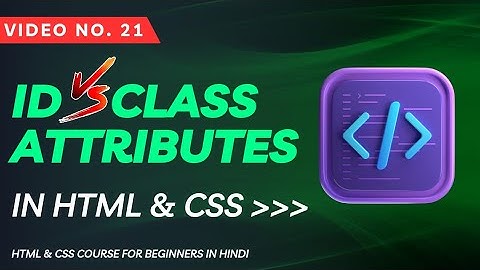 21- Difference Between ID and Class in CSS (HTML & CSS for Beginners in Hindi) || Web Coder