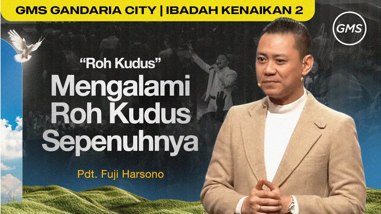 IBADAH KENAIKAN TUHAN YESUS 2 | MENGALAMI ROH KUDUS SEPENUHNYA - PDT. FUJI HARSONO