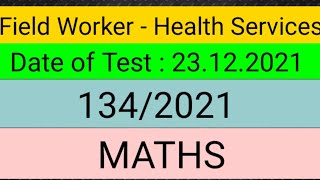 134/2021 || MATHS  || Field Worker - Health Services