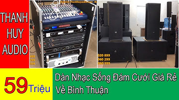 Dàn Nhạc Sống Đám Cưới Giá Rẻ [ 59 Triệu] Về Bình Thuận |Dàn Loa Rẻ mà Hay |  LH 0902826129