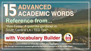 15 Advanced Academic Words Ref from "Ron Finley: A guerrilla gardener in South Central LA, TED Talk"