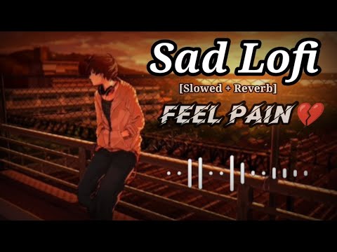 Sad Lofi Songs  Alone Broken Lofi Song SlowedReverb  Sad Songs For Night Sleeping Broken 