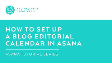 How to Create a Blog Editorial Calendar in the Free Asana App