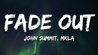 John Summit - Fade Out (ft. MKLA) Lyrics