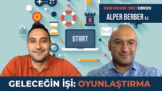 Oyunlaştırma Nedir? Alper Berber Anlatıyor Brand New Game Turkey