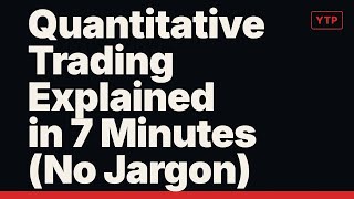 Quantitative Trading Explained in 7 Minutes (No Jargon)