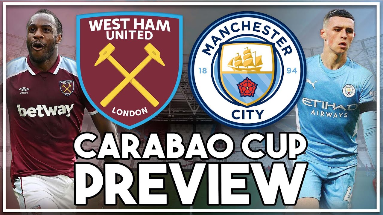 West Ham Utd v Man City Preview Carabao cup!! YouTube