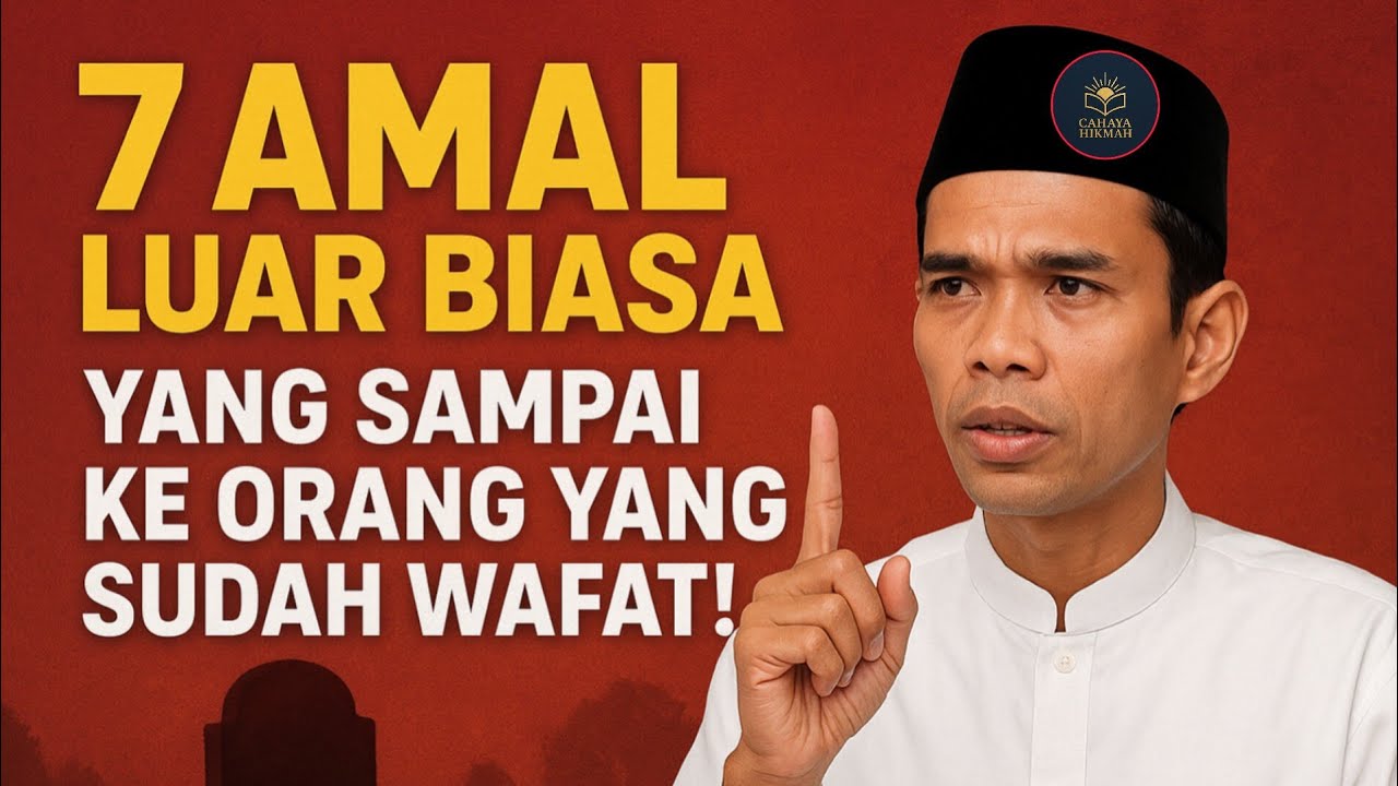 7 Amal Luar Biasa yang Sampai ke Orang yang Sudah Wafat! ustadz abdul somad