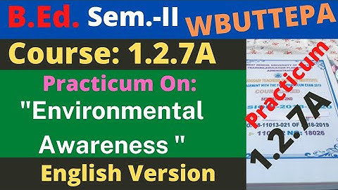 B.Ed. 2nd Sem. / 1.2.7A Environmental Awareness Practicum / English Version / WBUTTEPA
