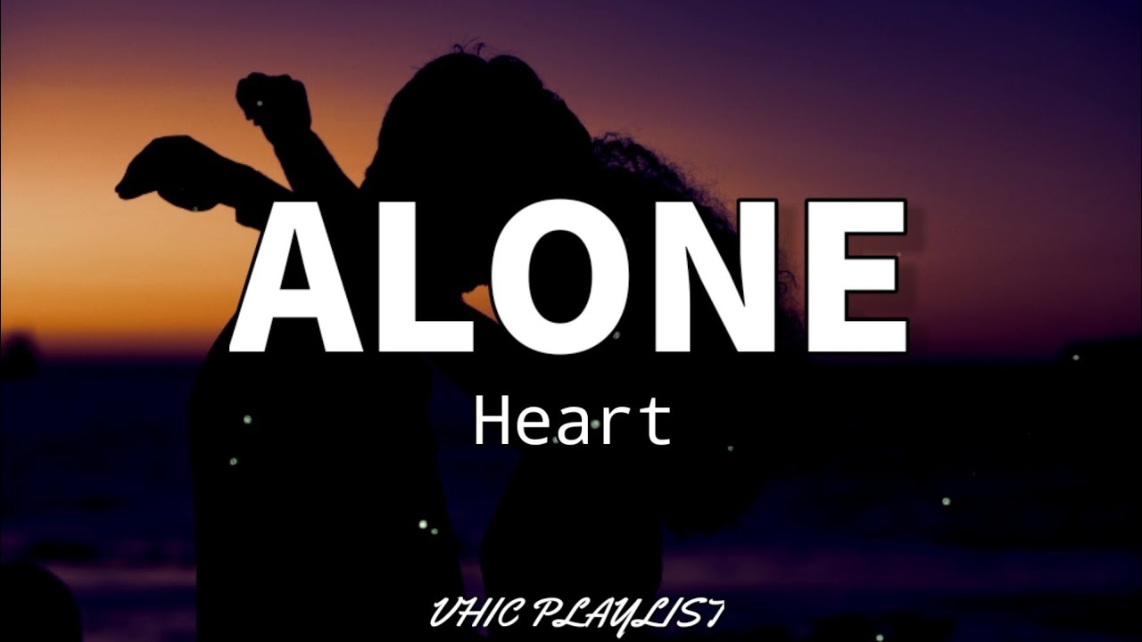 Alone - song and lyrics by Heart