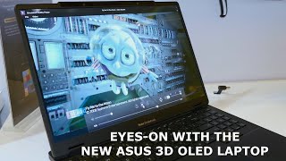 We go eyes-on with the new ASUS 3D Glasses-Free OLED Laptop