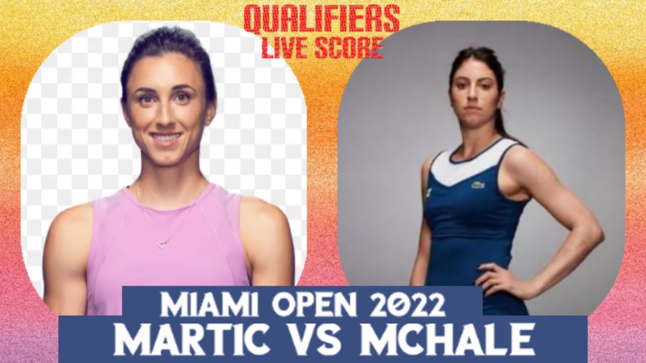 Petra Martic vs Christina McHaleu200b/u200b/u200b Miami Open 2022 Live Score