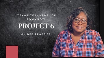 Texas Teachers Project 6 Guide | The Ideal Learning Environment and the Behavior Management Plan