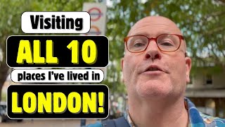 Visiting all 10 places Ive lived in London!