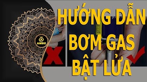 Tuyệt chiêu bơm gas cho hộp quẹt cực đơn giản và dễ làm | Ambe.vn