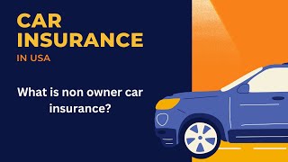 What is non owner car insurance?