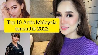 TOP 10 ARTIS TERCANTIK DI MALAYSIA 2022 / NO 1 MEMANG BIDADARI